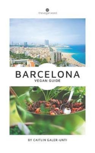 The Vegan Word Barcelona Vegan Guide, Paperback / softback Book