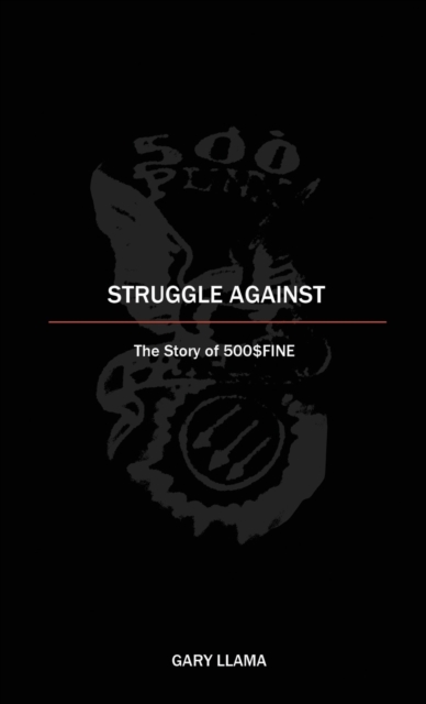 Struggle Against : The Story of 500$Fine, Paperback / softback Book