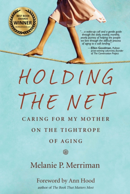 Holding the Net : Caring for My Mother on the Tightrope of Aging, Paperback / softback Book