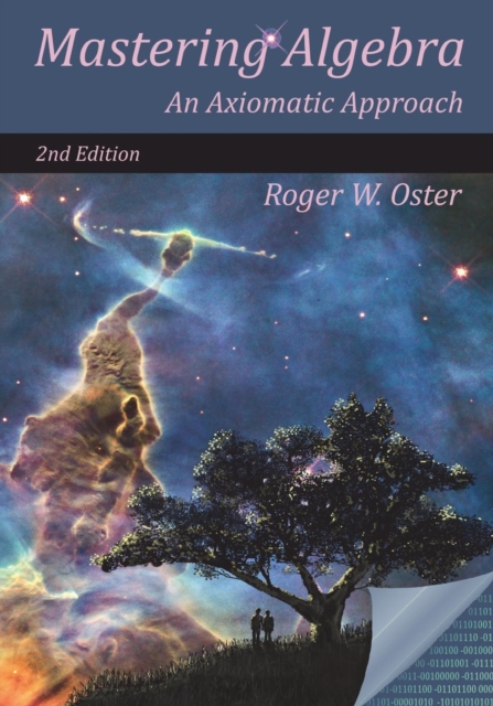 Mastering Algebra : An Axiomatic Approach (Second Edition), Paperback / softback Book