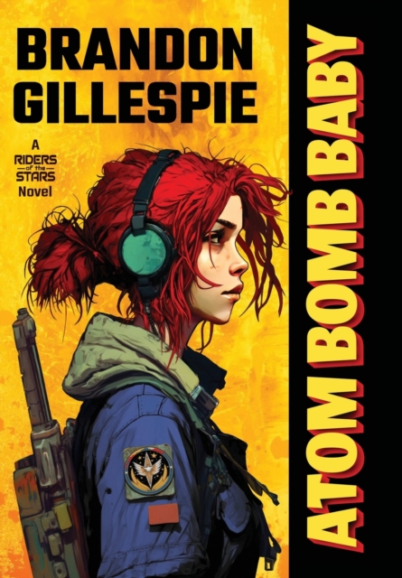 Atom Bomb Baby : A Dystopian Retro-Future Adventure, Hardback Book