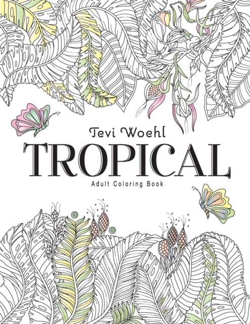 Tropical : Adult Coloring Book, Paperback / softback Book