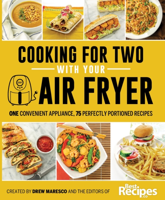 Cooking for Two with Your Air Fryer : One Convenient Appliance, 75 Perfectly Portioned Recipes, Paperback / softback Book