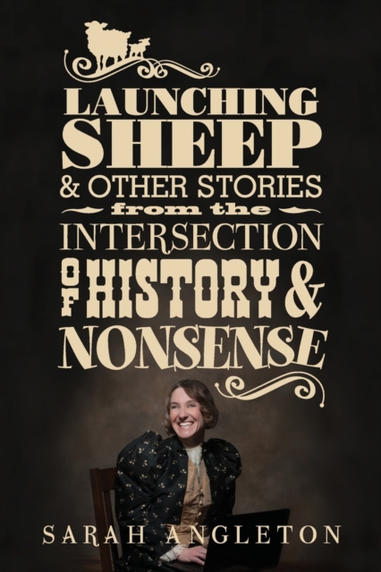 Launching Sheep & Other Stories from the Intersection of History and Nonsense, Paperback / softback Book