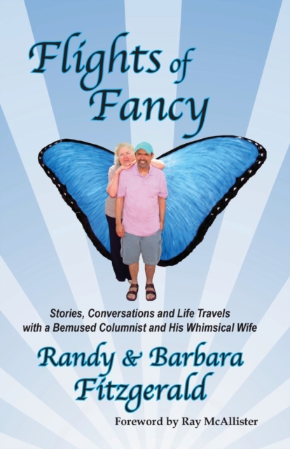 Flights of Fancy : Stories, Conversations and Life Travels with a Bemused Columnist and His Whimsical Wife, Paperback / softback Book