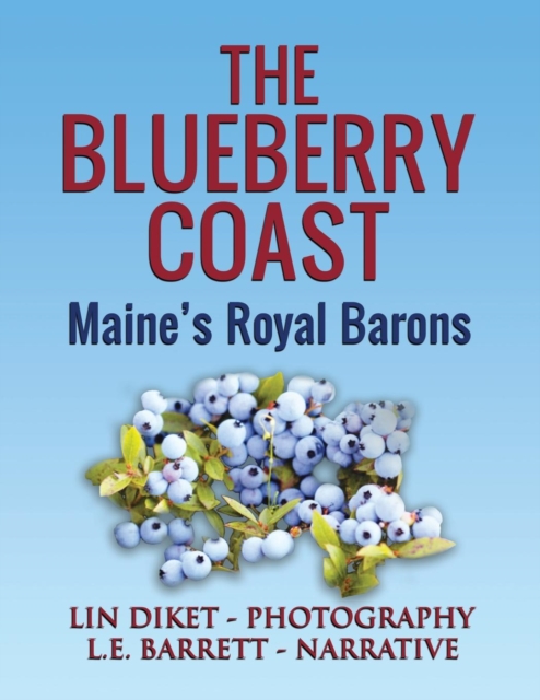 The Blueberry Coast : Maine's Royal Baron, Paperback / softback Book