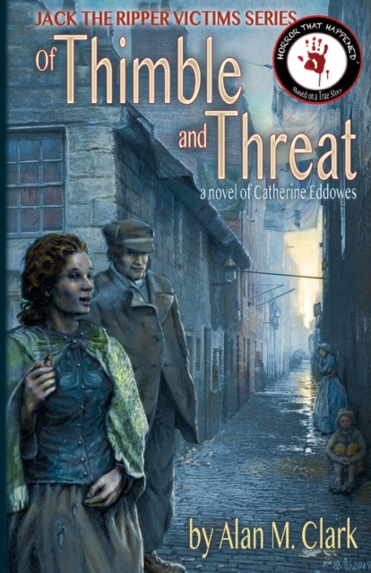 Of Thimble and Threat : A Novel of Catherine Eddowes, the Fourth Victim of Jack the Ripper, Paperback / softback Book