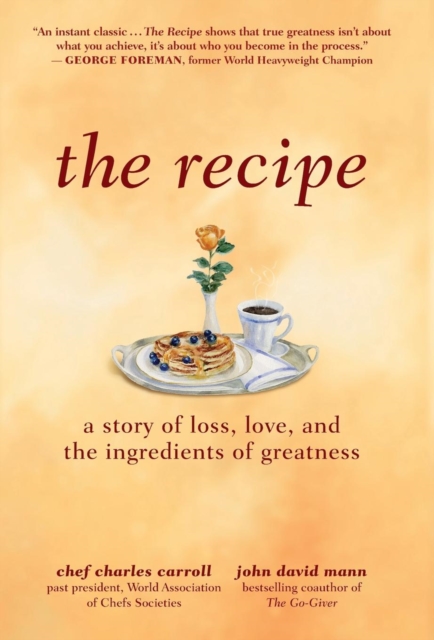 The Recipe : A Story of Loss, Love, and the Ingredients of Greatness, Hardback Book
