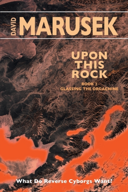 Upon This Rock : Book 2 - Glassing the Orgachine, Paperback / softback Book