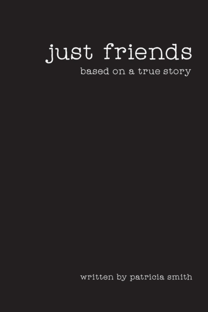 Just Friends : Based on a True Story, Paperback / softback Book