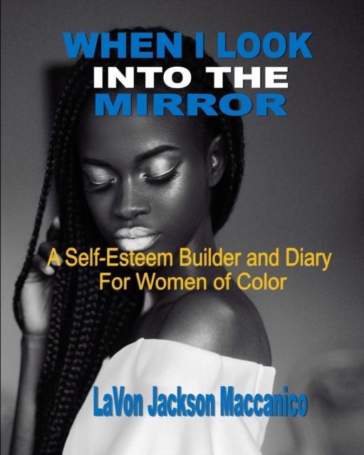 When I Look Into The Mirror : A Self-Esteem Builder and Diary For Women of Color, Paperback / softback Book