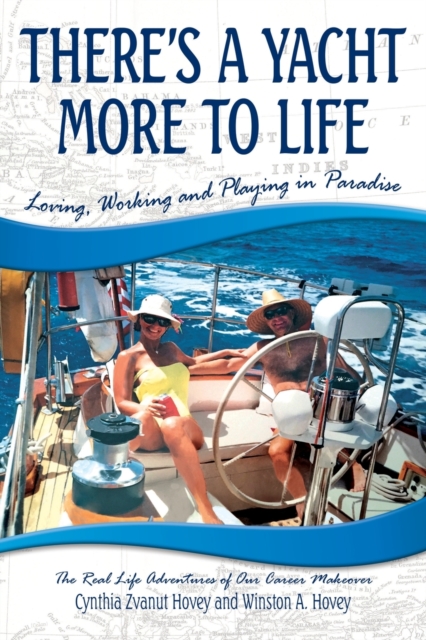 There's a Yacht More to Life : Loving, Working and Playing in Paradise, Paperback / softback Book