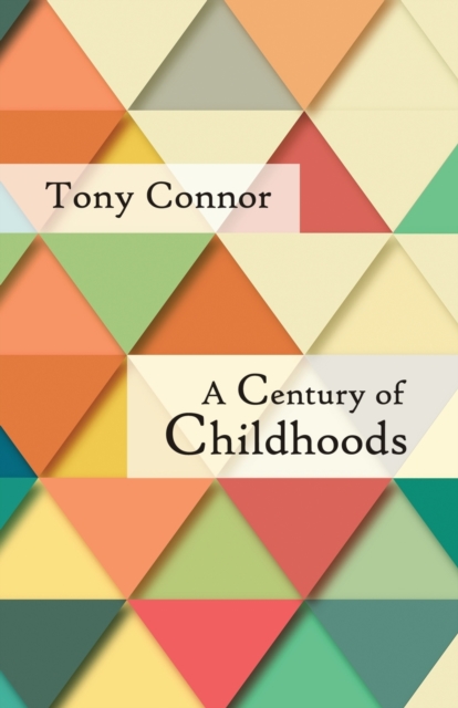 A Century of Childhoods, Paperback / softback Book