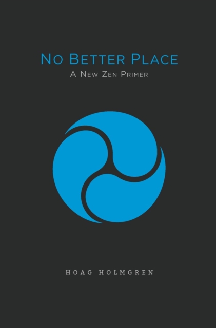 No Better Place : A New Zen Primer, Hardback Book