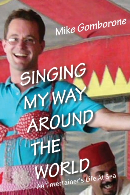 Singing My Way Around the World : An Entertainer's Life at Sea, Paperback / softback Book