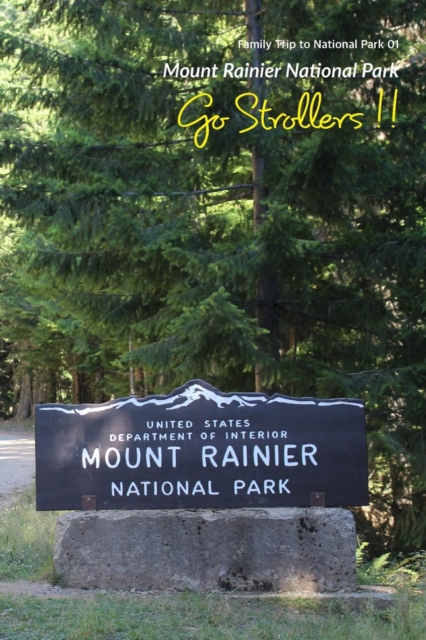 Go Strollers !! : Family Trip to National Park 01 - Mount Rainier National Park, Paperback / softback Book