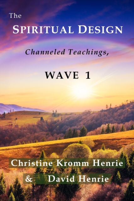The Spiritual Design : Channeled Teachings, Wave 1, Paperback / softback Book