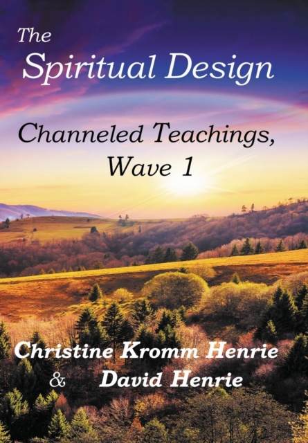 The Spiritual Design : Channeled Teachings, Wave 1, Hardback Book