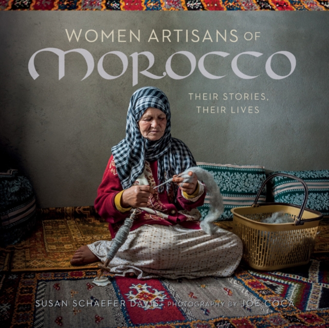Women Artisans of Morocco: Their Stories, Their Lives, Paperback / softback Book