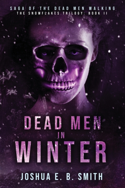 Saga of the Dead Men Walking - Dead Men in Winter : The Snowflakes Trilogy: Book II, Paperback / softback Book