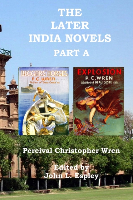The Later India Novels Part A : Beggars' Horses & Explosion, Paperback / softback Book