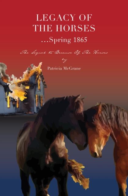 Legacy Of The Horses...Spring 1865, EPUB eBook