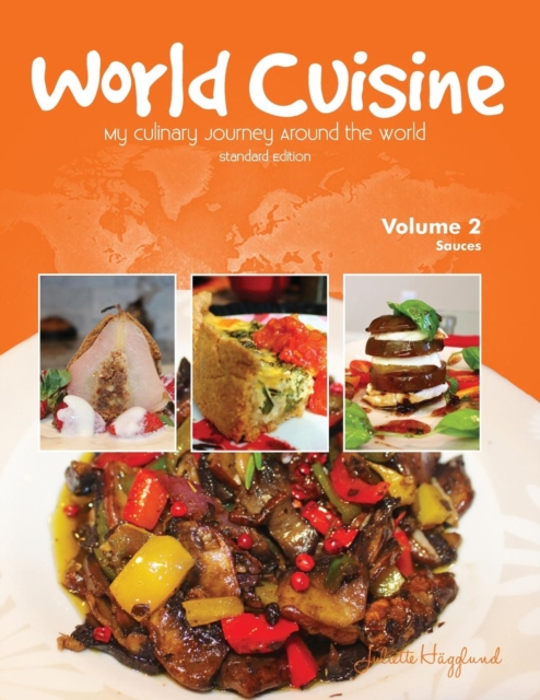 World Cuisine - My Culinary Journey Around the World Volume 2 : Sauces, Paperback / softback Book