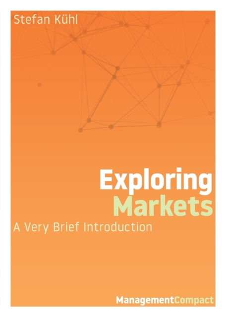 Exploring Markets : A Very Brief Introduction, Paperback / softback Book