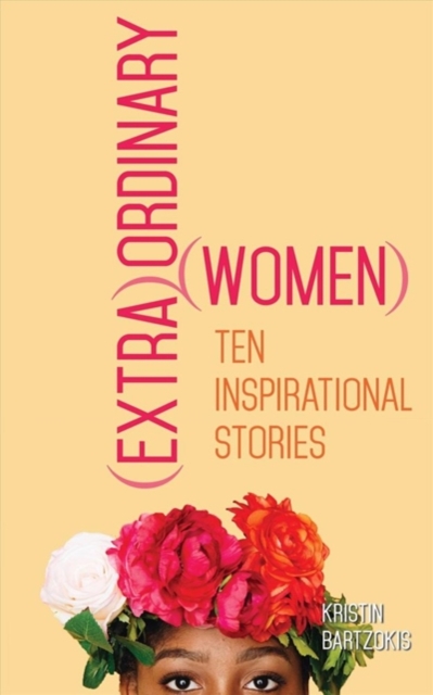 (Extra)Ordinary Women : Ten Inspirational Stories, Paperback / softback Book