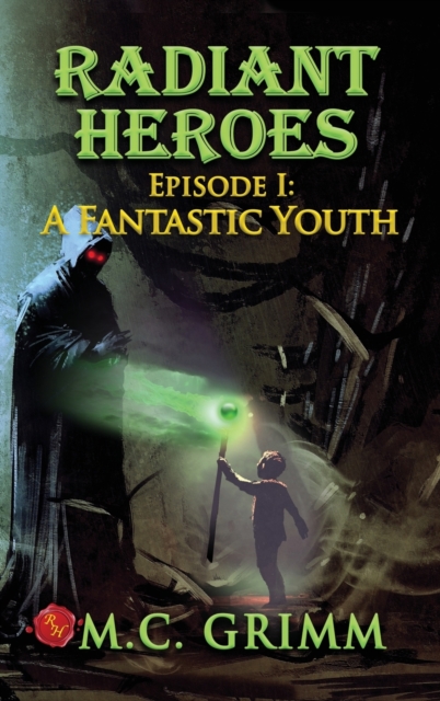 Radiant Heroes : Episode 1: A Fantastic Youth, Hardback Book