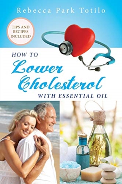 How To Lower Cholesterol With Essential Oil, Paperback / softback Book