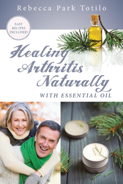 Healing Arthritis Naturally With Essential Oil, Paperback / softback Book