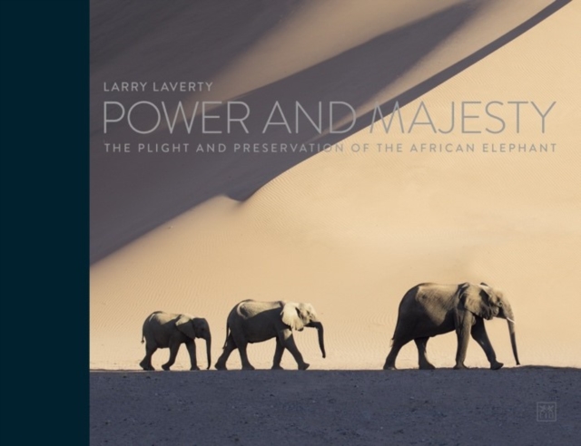 Power and Majesty : The plight and preservation of the African Elephant, Hardback Book