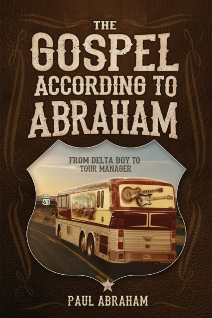 The Gospel According to Abraham : From Delta Boy to Tour Manager, Paperback / softback Book