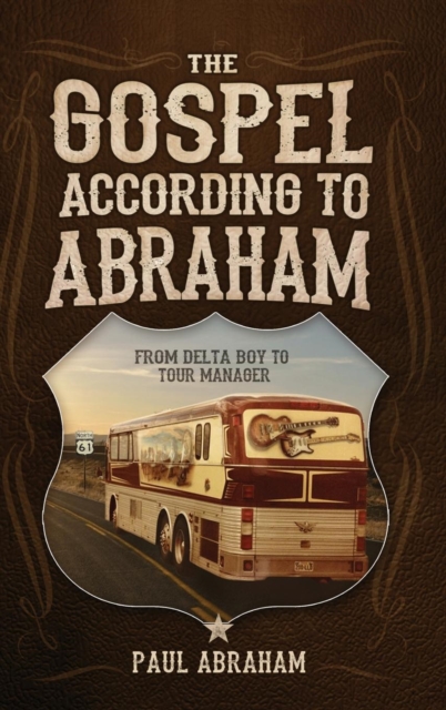 The Gospel According to Abraham : From Delta Boy to Tour Manager, Hardback Book