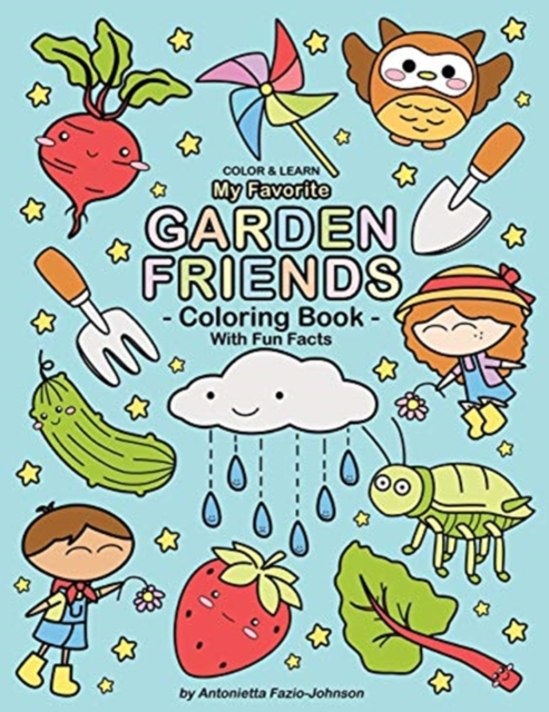 My Favorite Garden Friends : Coloring Book With Fun Facts, Paperback / softback Book