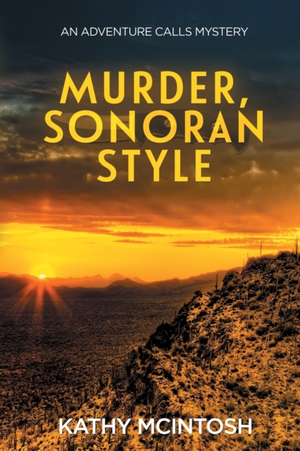 Murder, Sonoran Style : An Adventure Calls Mystery, Paperback / softback Book
