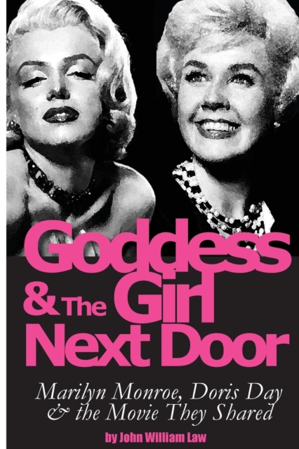 Goddess and the Girl Next Door : Marilyn Monroe, Doris Day and the Movie they Shared, Paperback / softback Book