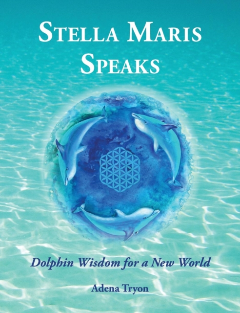 Stella Maris Speaks : Dolphin Wisdom for a New World, Hardback Book