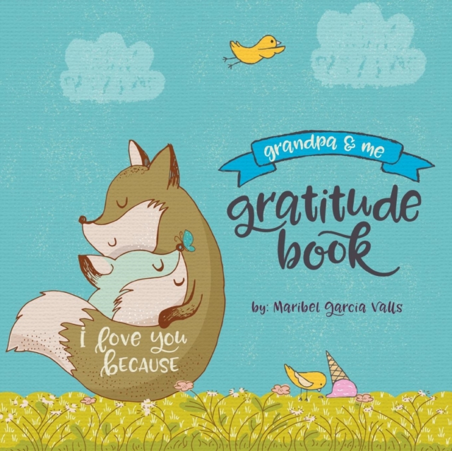 I Love You Because : Grandpa and Me Gratitude Book, Paperback / softback Book