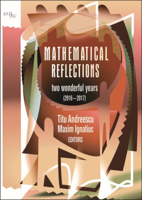 Mathematical Reflections : Two Wonderful Years (2016-2017), Hardback Book