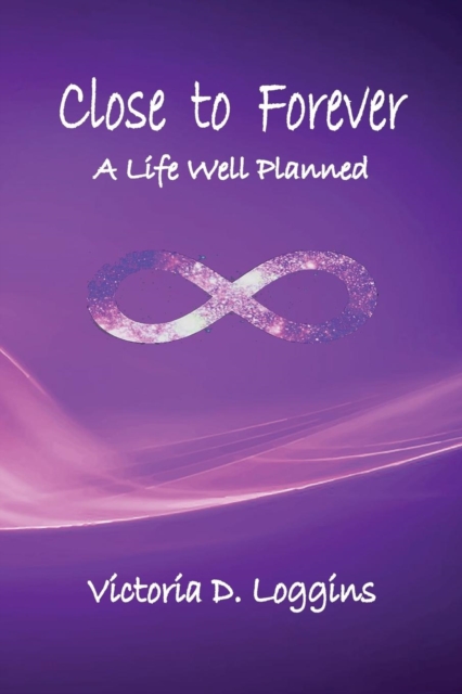 Close to Forever : A Life Well Planned, Paperback / softback Book