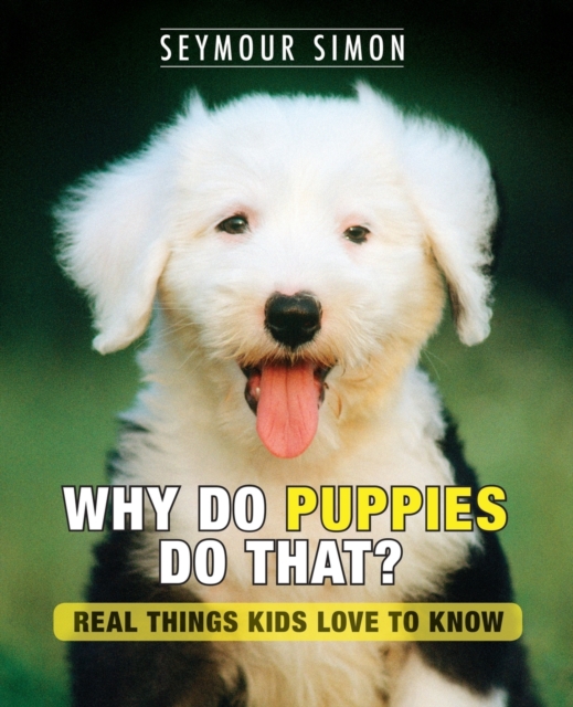 Why Do Puppies Do That? : Real Things Kids Love to Know, Paperback / softback Book