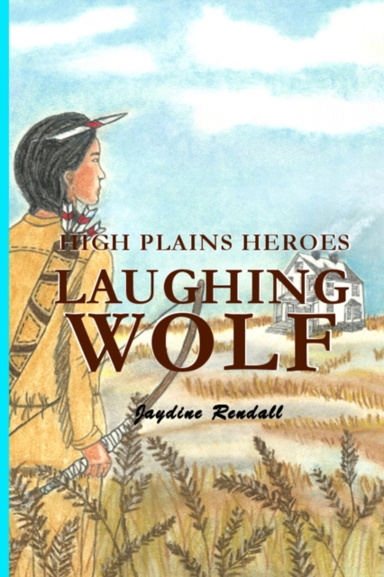 High Plains Heroes : Laughing Wolf, Paperback / softback Book