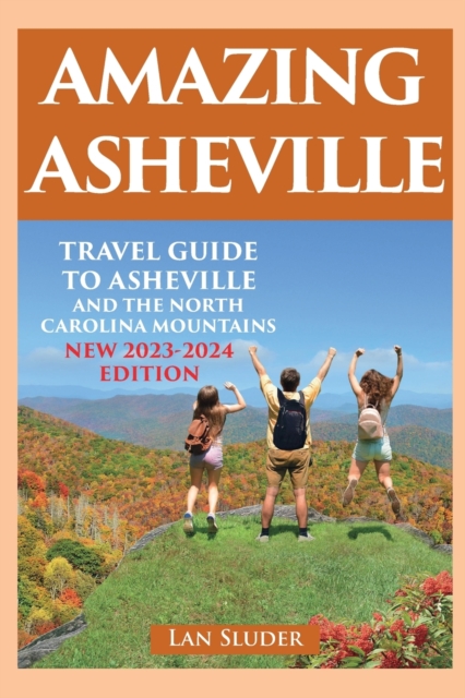 Amazing Asheville : Travel Guide to Asheville and the North Carolina Mountains (3rd ed.), Paperback / softback Book