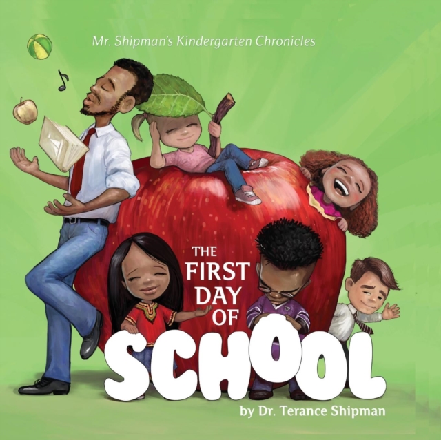 Mr. Shipman's Kindergarten Chronicles : The First Day of School, Paperback / softback Book