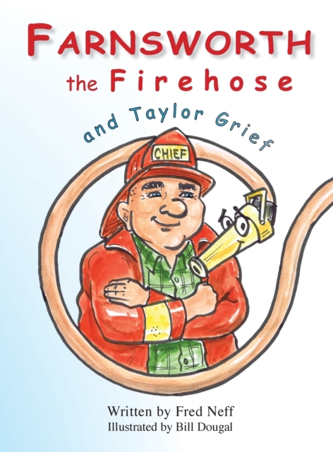 Farnsworth the Firehose and Taylor Grief, Hardback Book