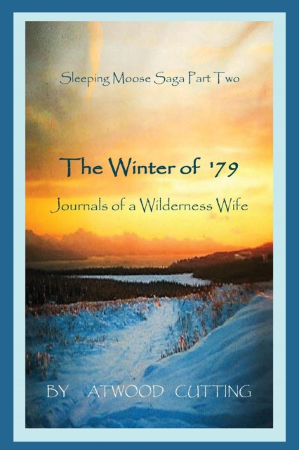 The Winter of '79 : Journals of a Wilderness Wife, Paperback / softback Book