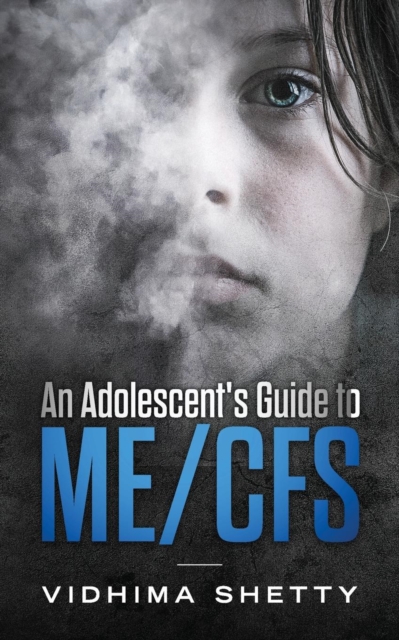 An Adolescent's Guide to ME/CFS : Chronic Fatigue Syndrome, Paperback / softback Book