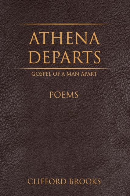 Athena Departs : Gospel of a Man Apart, Paperback Book